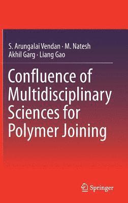 bokomslag Confluence of Multidisciplinary Sciences for Polymer Joining