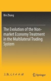 bokomslag The Evolution of the Non-market Economy Treatment in the Multilateral Trading System