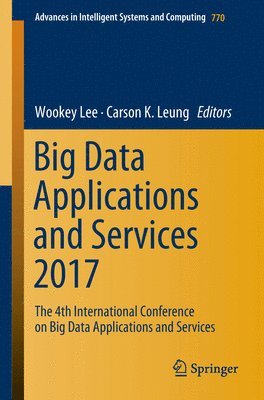 Wookey Lee, Carson K. Leung - Big Data Applications and Services 2017, Häftad
