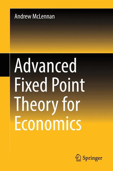 Andrew McLennan - Advanced Fixed Point Theory for Economics, Inbunden