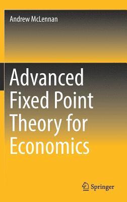 Advanced Fixed Point Theory for Economics 1