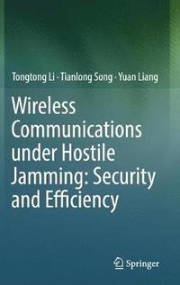 bokomslag Wireless Communications under Hostile Jamming: Security and Efficiency