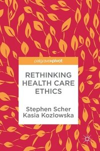bokomslag Rethinking Health Care Ethics