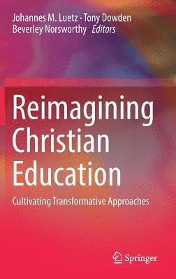 bokomslag Reimagining Christian Education