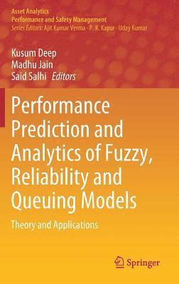 Performance Prediction and Analytics of Fuzzy, Reliability and Queuing Models 1