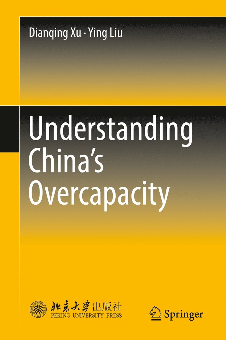 Dianqing Xu, Ying Liu - Understanding China's  Overcapacity, Inbunden