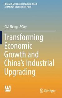 bokomslag Transforming Economic Growth and Chinas Industrial Upgrading