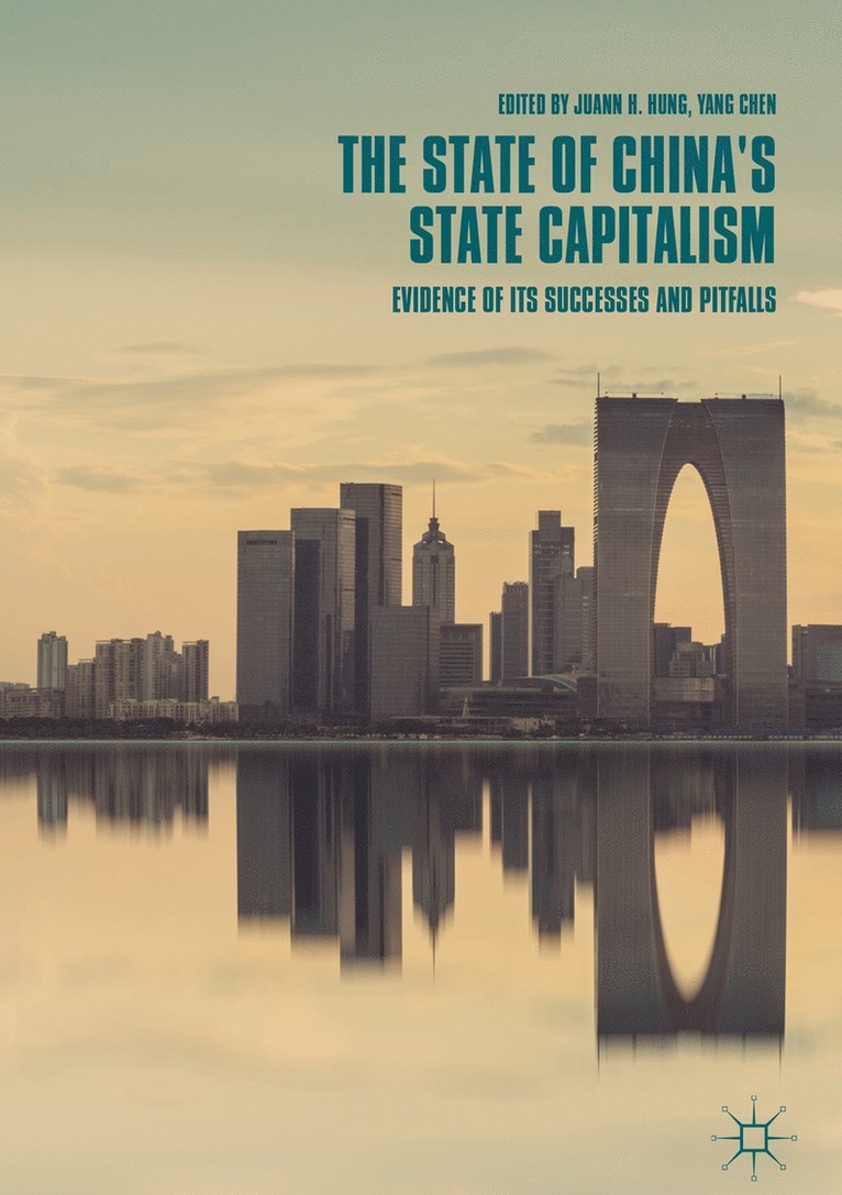 Juann H. Hung, Yang Chen - State of China’s State Capitalism, Inbunden