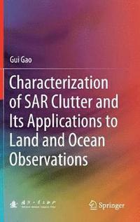 bokomslag Characterization of SAR Clutter and Its Applications to Land and Ocean Observations