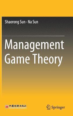 Shaorong Sun, Na Sun - Management Game Theory, Inbunden