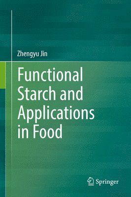 Zhengyu Jin - Functional Starch and Applications in Food, Inbunden