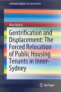 bokomslag Gentrification and Displacement: The Forced Relocation of Public Housing Tenants in Inner-Sydney