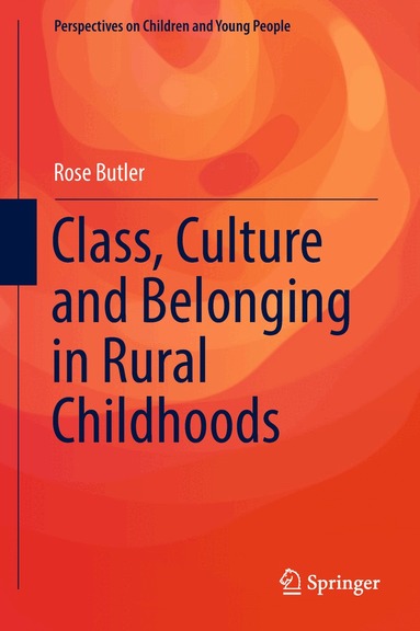Rose Butler - Class, Culture and Belonging in Rural Childhoods, Inbunden