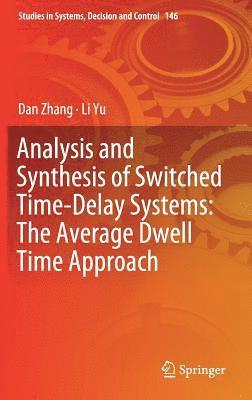 Dan Zhang, Li Yu - Analysis and Synthesis of Switched Time-Delay Systems: The Average Dwell Time Approach, Inbunden