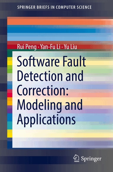 Rui Peng, Yan-Fu Li, Yu Liu - Software Fault Detection and Correction: Modeling and Applications, Häftad