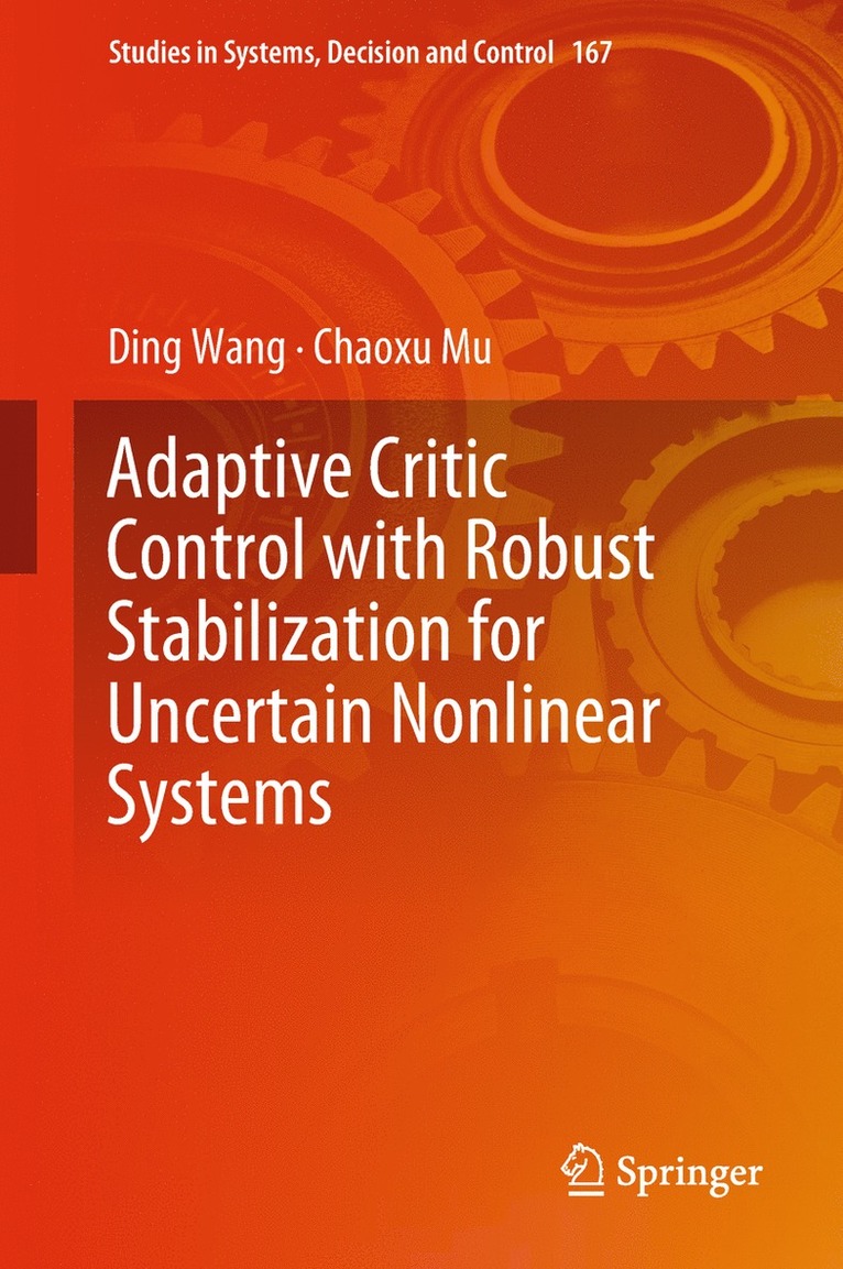 Ding Wang, Chaoxu Mu - Adaptive Critic Control with Robust Stabilization for Uncertain Nonlinear Systems, Inbunden