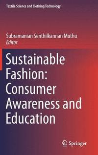bokomslag Sustainable Fashion: Consumer Awareness and Education