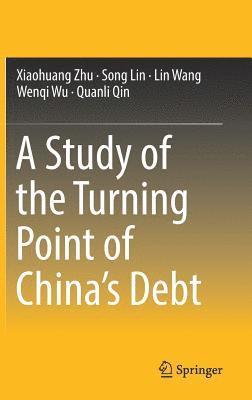 Xiaohuang Zhu, Song Lin, Lin Wang, Wenqi Wu, Quanli Qin - Study of the Turning Point of China’s Debt, Inbunden