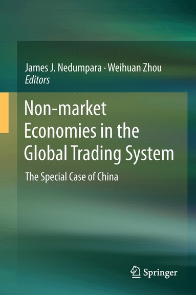 James J. Nedumpara, Weihuan Zhou - Non-market Economies in the Global Trading System, Inbunden