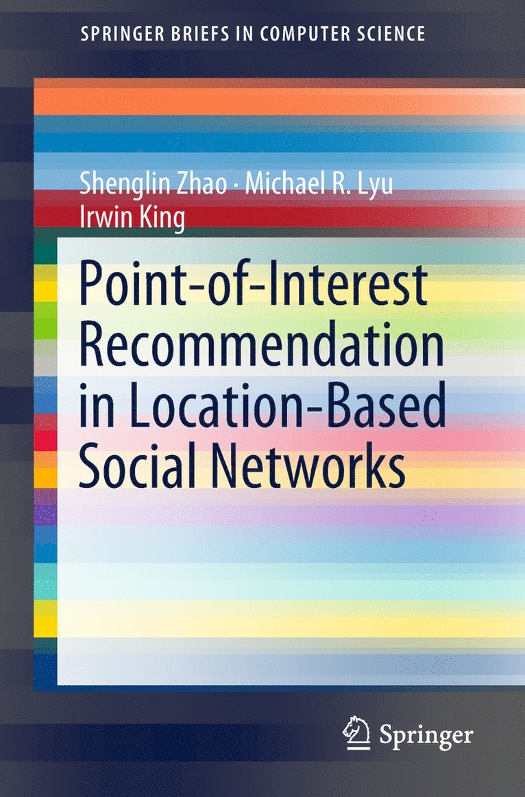 Shenglin Zhao, Michael R. Lyu, Irwin King, Michael R Lyu - Point-of-Interest Recommendation in Location-Based Social Networks, Häftad