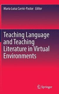 bokomslag Teaching Language and Teaching Literature in Virtual Environments