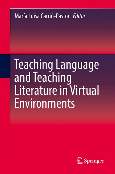 María Luisa Carrió-Pastor - Teaching Language and Teaching Literature in Virtual Environments, Inbunden