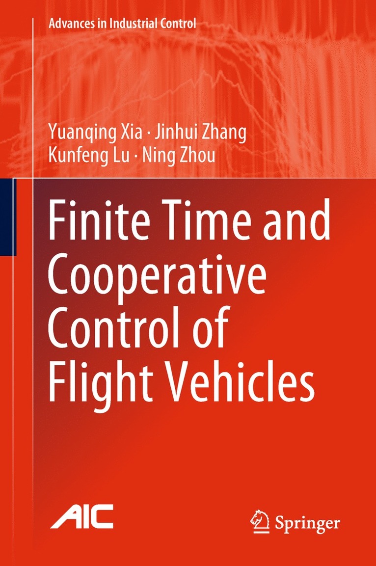 Yuanqing Xia, Jinhui Zhang, Kunfeng Lu, Ning Zhou - Finite Time and Cooperative Control of Flight Vehicles, Inbunden