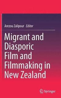 bokomslag Migrant and Diasporic Film and Filmmaking in New Zealand