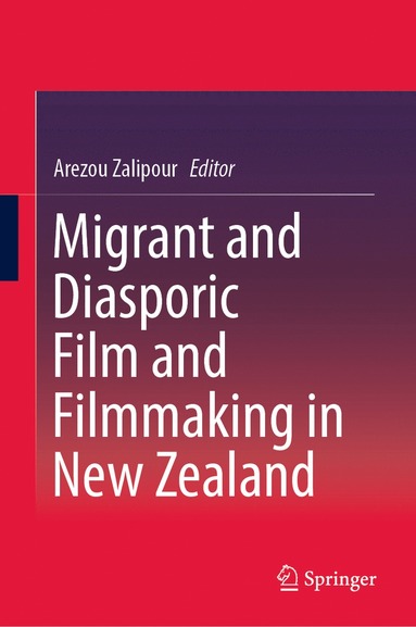 bokomslag Migrant and Diasporic Film and Filmmaking in New Zealand