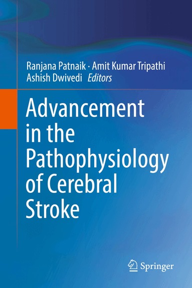 Ranjana Patnaik, Amit Kumar Tripathi, Ashish Dwivedi - Advancement in the Pathophysiology of Cerebral Stroke, Inbunden