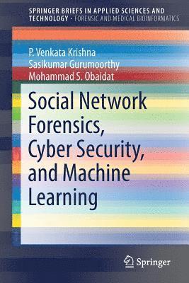 Social Network Forensics, Cyber Security, and Machine Learning 1