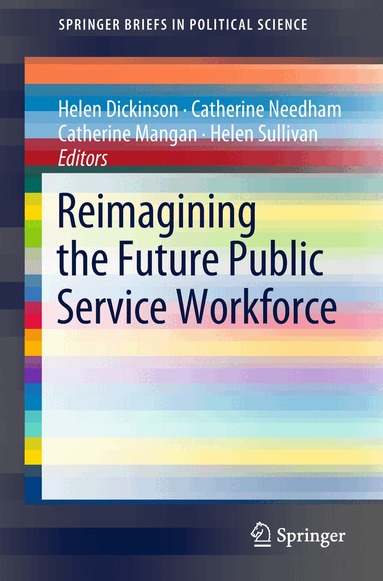 Helen Dickinson, Catherine Needham, Catherine Mangan, Helen Sullivan - Reimagining the Future Public Service Workforce, Häftad