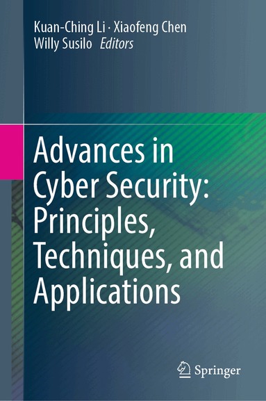 Kuan-Ching Li, Xiaofeng Chen, Willy Susilo - Advances in Cyber Security: Principles, Techniques, and Applications, Inbunden
