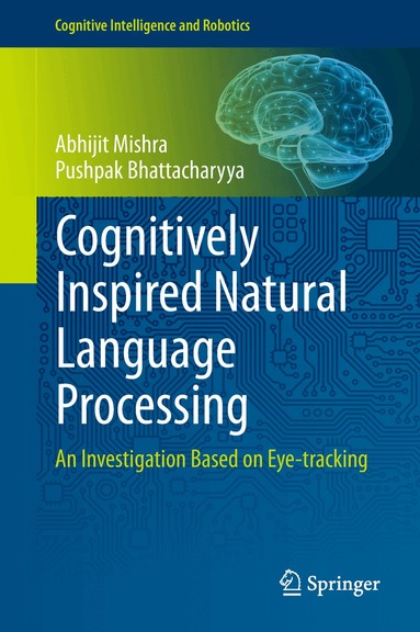 Abhijit Mishra, Pushpak Bhattacharyya - Cognitively Inspired Natural Language Processing, Inbunden