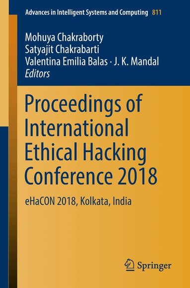 Mohuya Chakraborty, Satyajit Chakrabarti, Valentina Emilia Balas, J. K. Mandal - Proceedings of International Ethical Hacking Conference 2018, Häftad