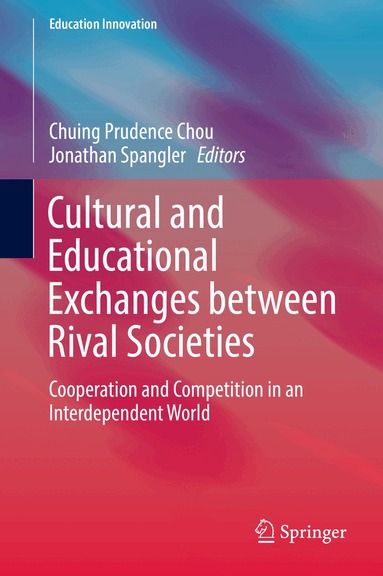 Chuing Prudence Chou, Jonathan Spangler - Cultural and Educational Exchanges between Rival Societies, Inbunden