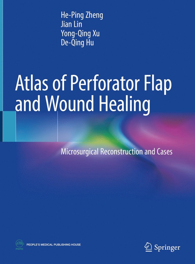 He-Ping Zheng, Jian Lin, Yong-Qing Xu, De-Qing Hu - Atlas of Perforator Flap and Wound Healing, Inbunden