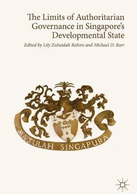 Lily Zubaidah Rahim, Michael D. Barr - Limits of Authoritarian Governance in Singapore's Developmental State, Inbunden