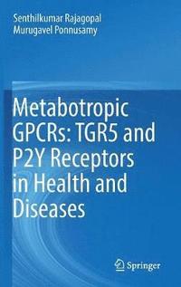 bokomslag Metabotropic GPCRs: TGR5 and P2Y Receptors in Health and Diseases