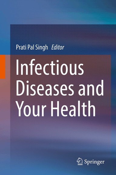 Prati Pal Singh - Infectious Diseases and Your Health, Inbunden