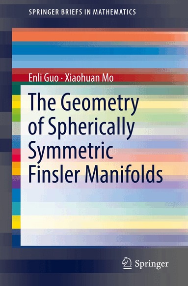 Enli Guo, Xiaohuan Mo - Geometry of Spherically Symmetric Finsler Manifolds, Häftad