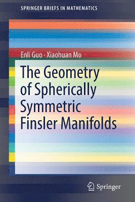 bokomslag The Geometry of Spherically Symmetric Finsler Manifolds