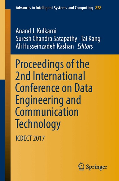 Anand J. Kulkarni, Suresh Chandra Satapathy, Tai Kang, Ali Husseinzadeh Kashan - Proceedings of the 2nd International Conference on Data Engineering and Communication Technology, Häftad