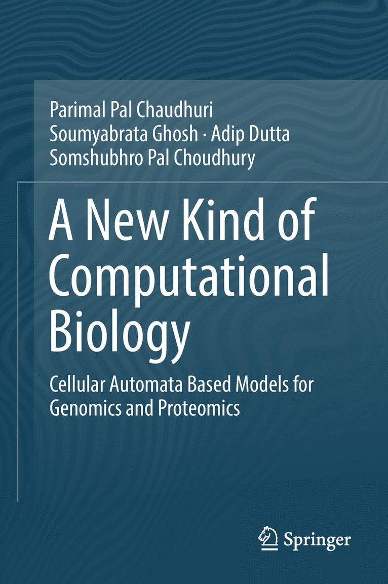 Parimal Pal Chaudhuri, Soumyabrata Ghosh, Adip Dutta, Somshubhro Pal Choudhury - New Kind of Computational Biology, Inbunden