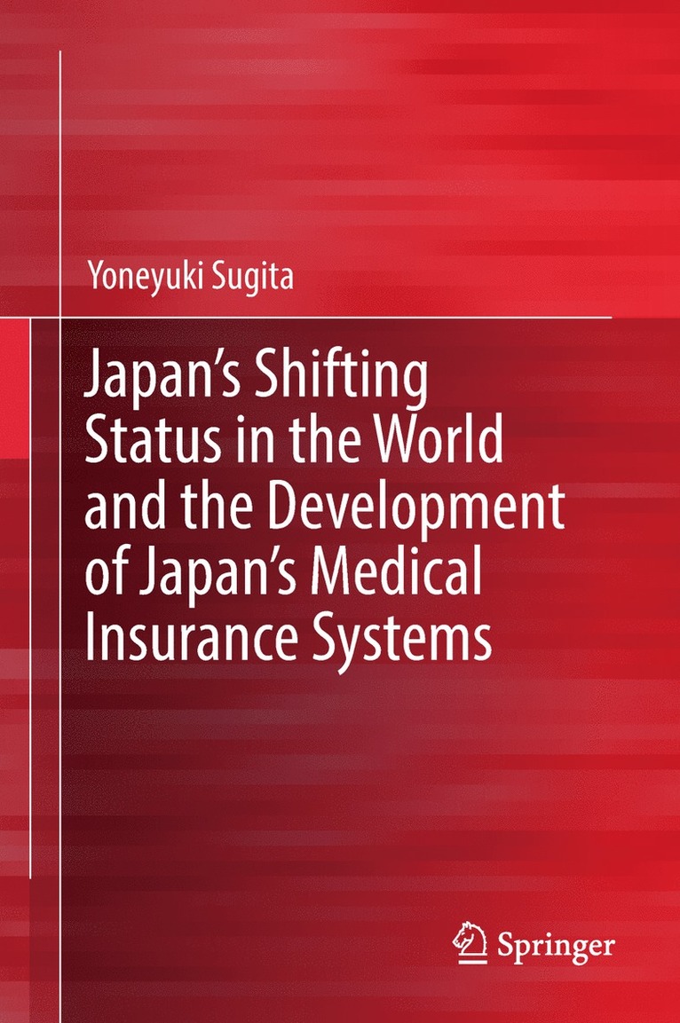 Yoneyuki Sugita - Japan's Shifting Status in the World and the Development of Japan's Medical Insurance Systems, Inbunden
