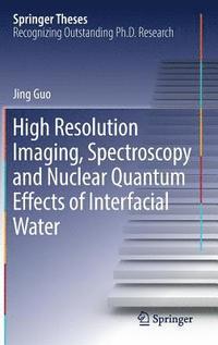 bokomslag High Resolution Imaging, Spectroscopy and Nuclear Quantum Effects of Interfacial Water