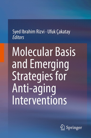 Syed Ibrahim Rizvi, Ufuk Çakatay - Molecular Basis and Emerging Strategies for Anti-aging Interventions, Inbunden