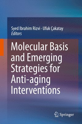 Molecular Basis and Emerging Strategies for Anti-aging Interventions 1
