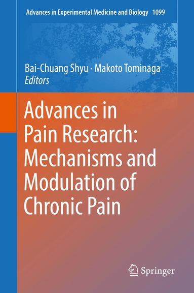 Bai-Chuang Shyu, Makoto Tominaga - Advances in Pain Research: Mechanisms and Modulation of Chronic Pain, Inbunden