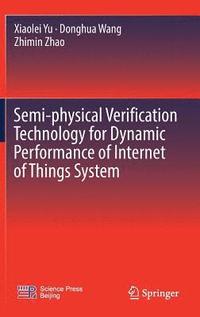 bokomslag Semi-physical Verification Technology for Dynamic Performance of Internet of Things System